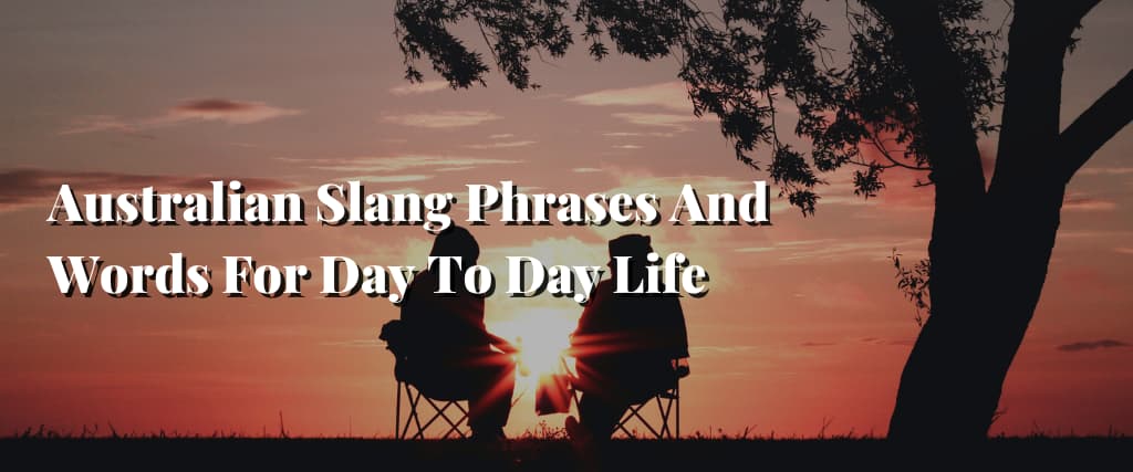 Australian Slang Phrases And Words For Day To Day Life