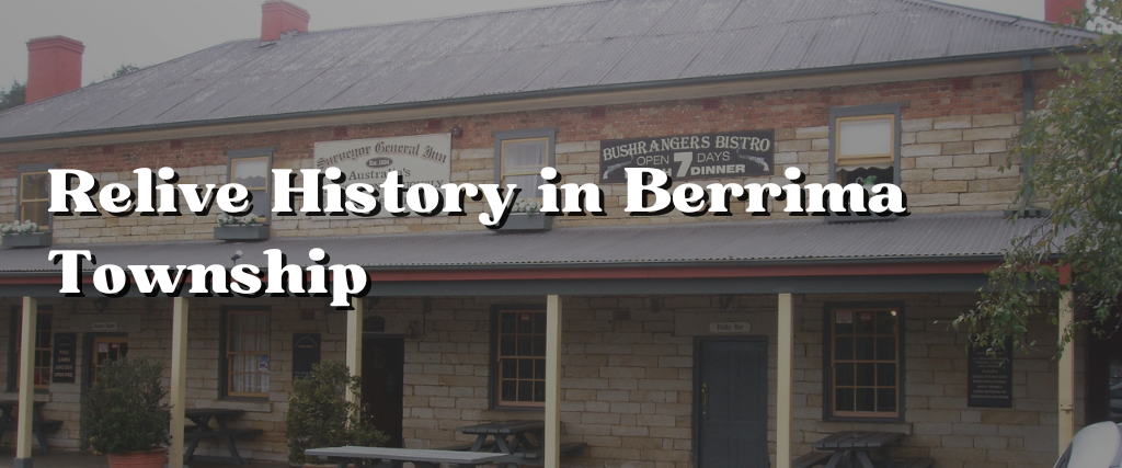 Relive History in Berrima Township