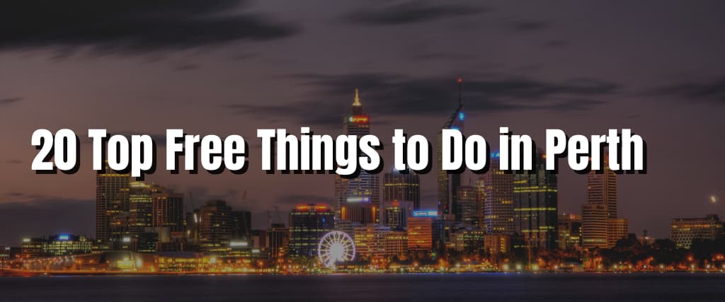 20 Top Free Things to Do in Perth