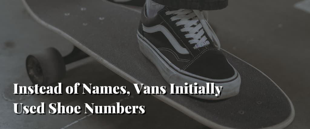 Instead-of-Names-Vans-Initially-Used-Shoe-Numbers