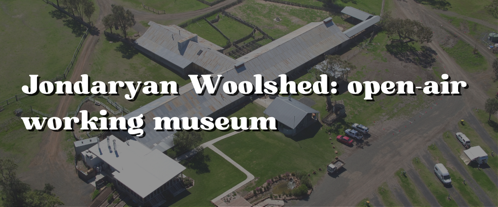 Jondaryan Woolshed: open-air working museum – Closed due to COVID-19