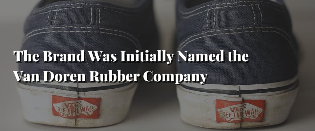 The-Brand-Was-Initially-Named-the-Van-Doren-Rubber-Company
