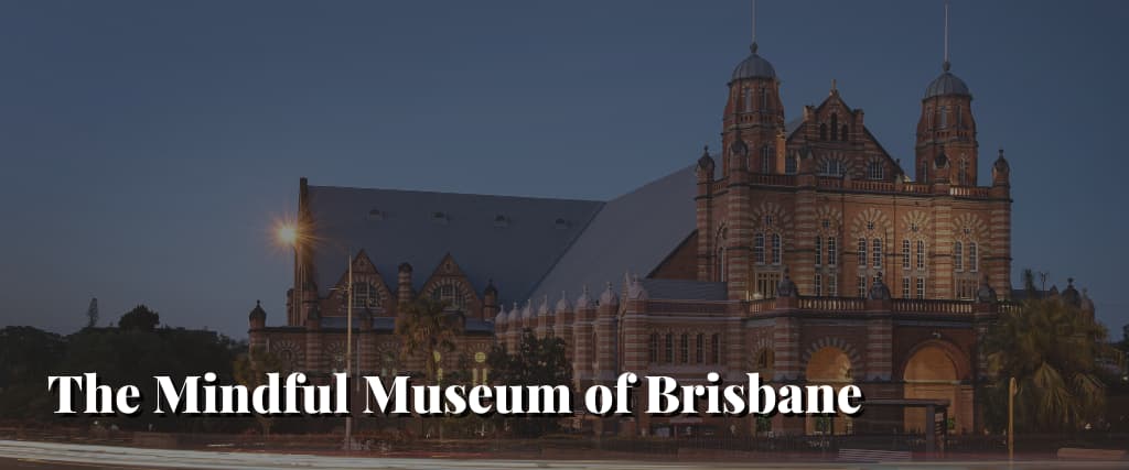 The-Mindful-Museum-of-Brisbane-