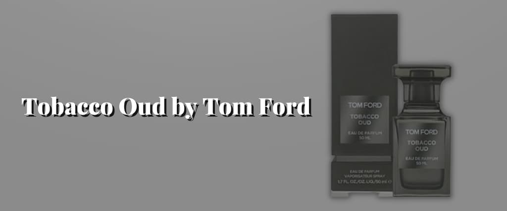 Tobacco-Oud-by-Tom-Ford