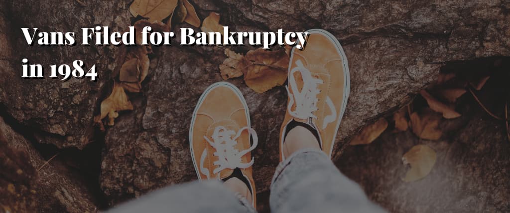 Vans-Filed-for-Bankruptcy-in-1984