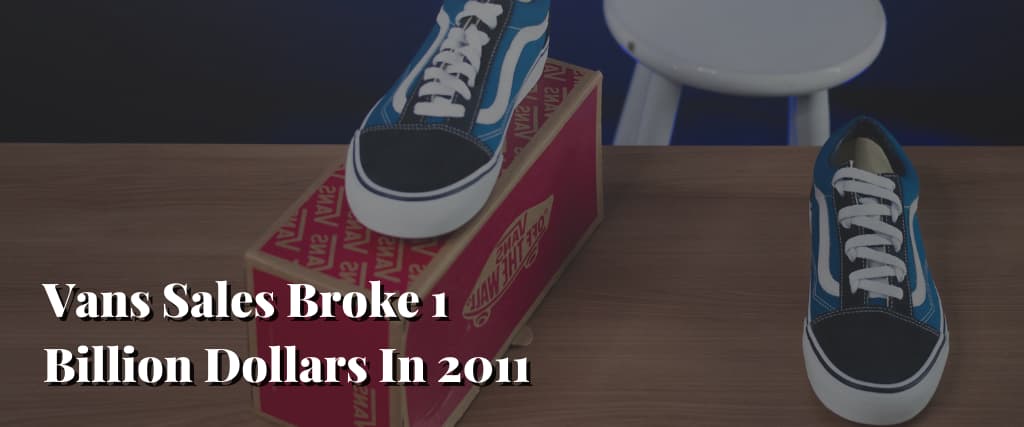 Vans-Sales-Broke-1-Billion-Dollars-In-2011