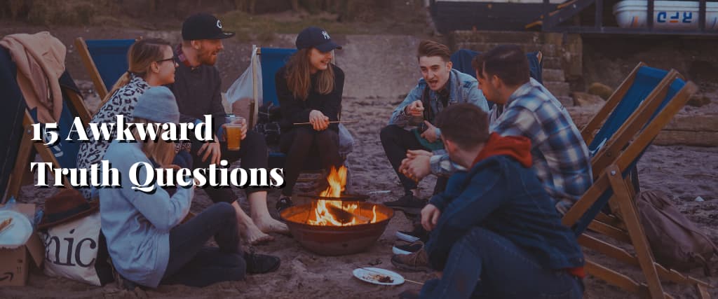 15 Awkward Truth Questions