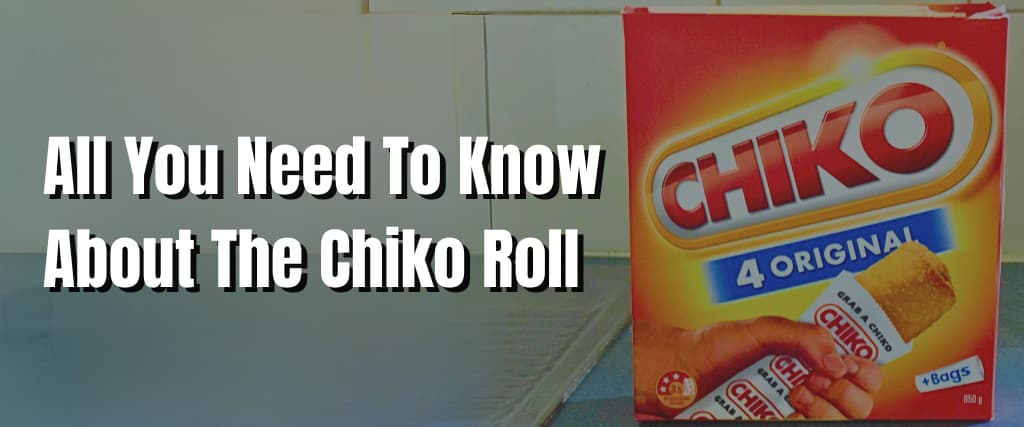 All You Need To Know About The Chiko Roll