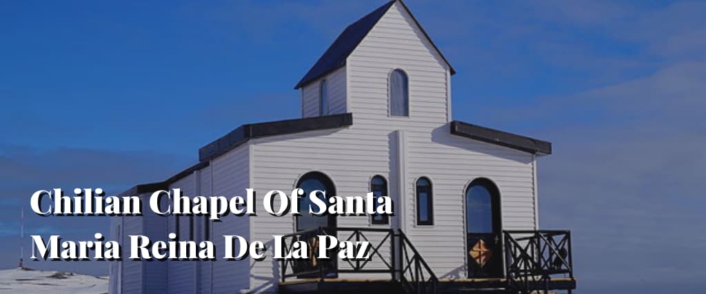 Chilian Chapel Of Santa Maria Reina De La Paz