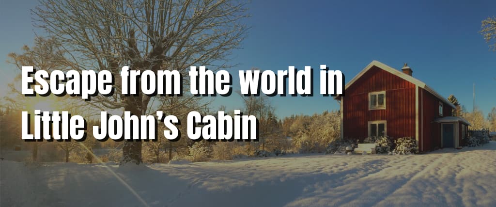Escape from the world in Little John’s Cabin (1)