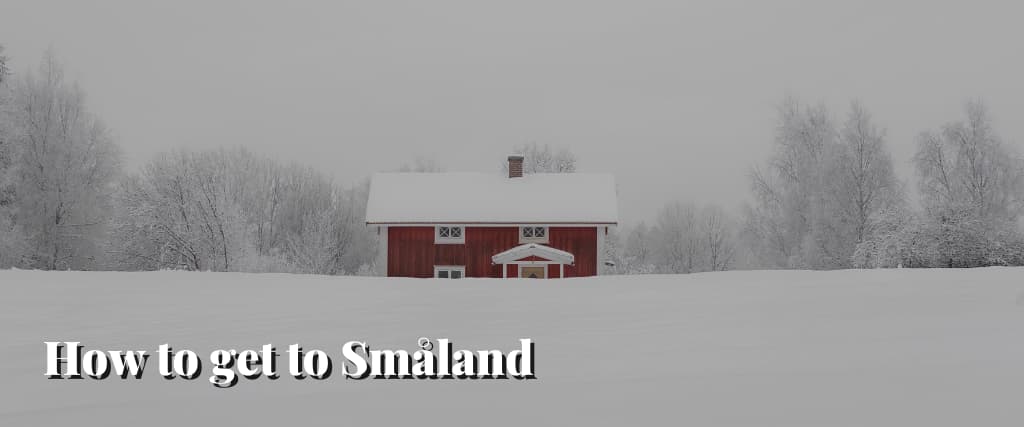 How to get to Småland