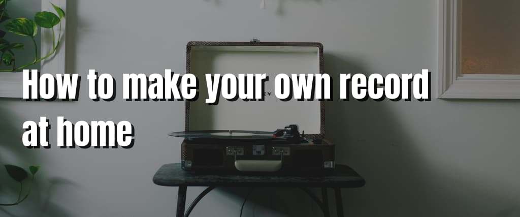 How to make your own record at home
