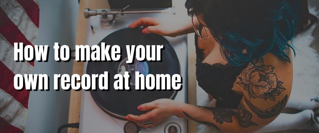 How to make your own record at home