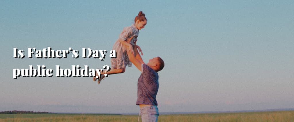 Is Father’s Day a public holiday