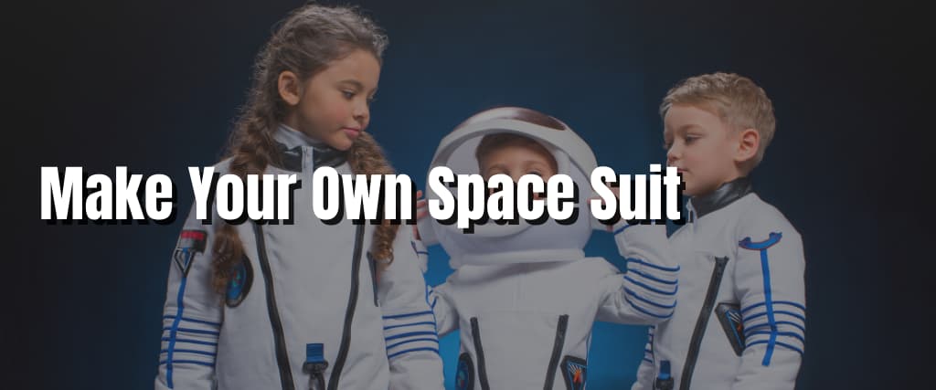 Make Your Own Space Suit