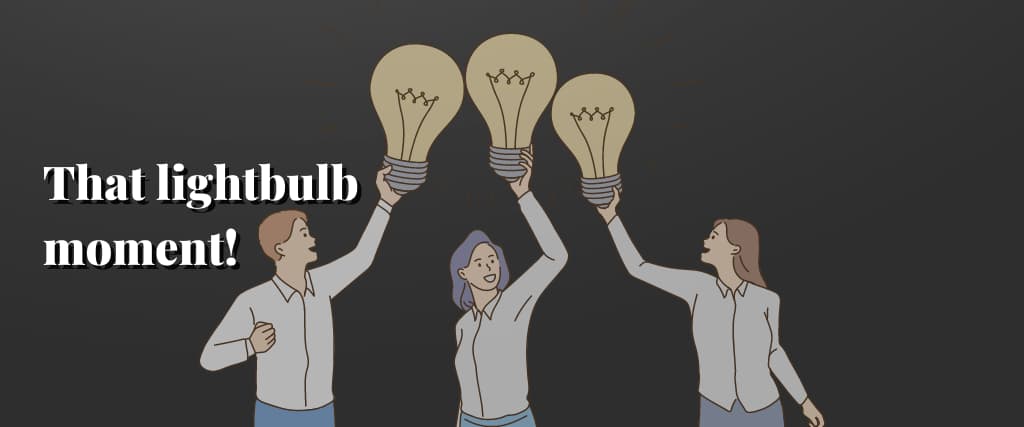 That lightbulb moment!