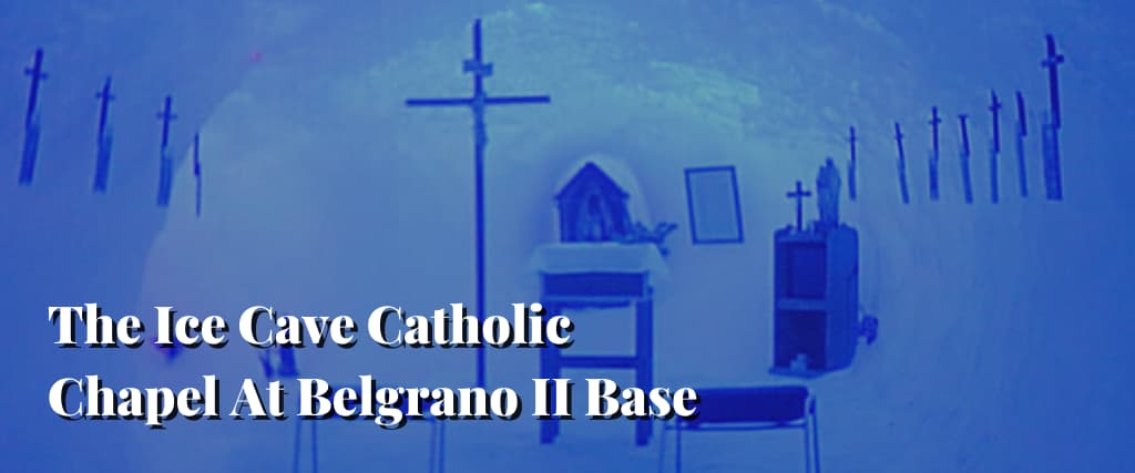 The Ice Cave Catholic Chapel At Belgrano II Base