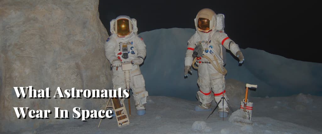 What Astronauts Wear In Space