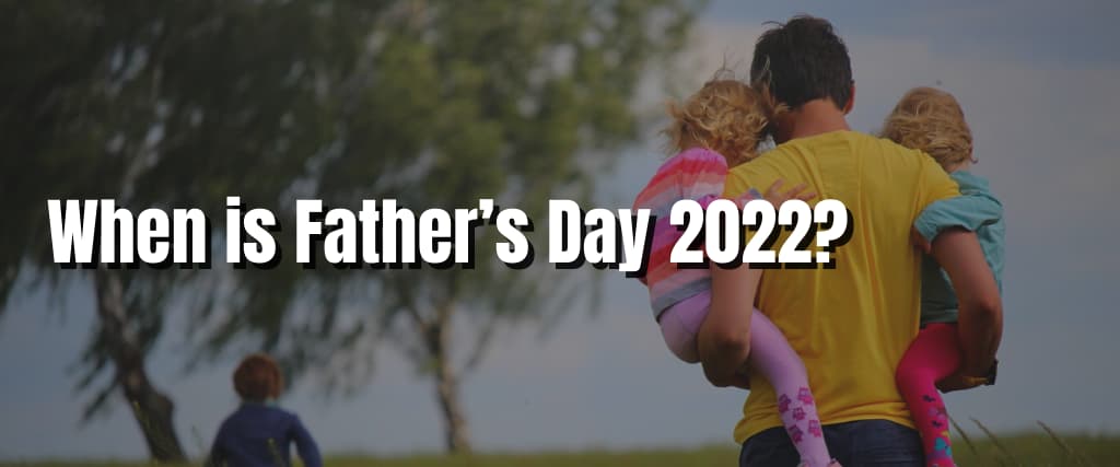 When is Father’s Day 2022