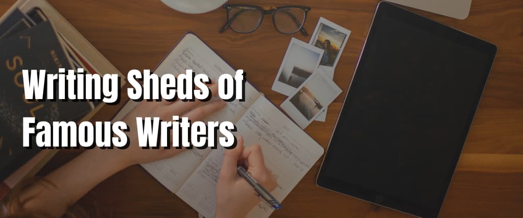 Writing Sheds of Famous Writers