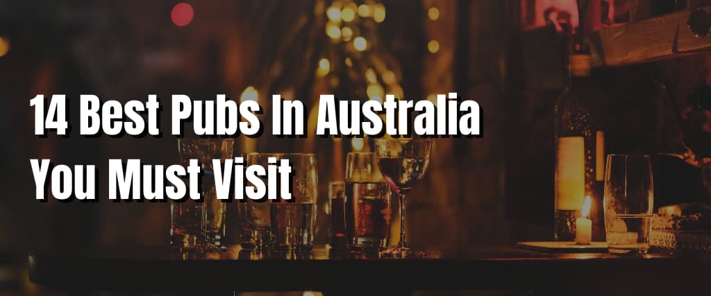 14 Best Pubs In Australia You Must Visit