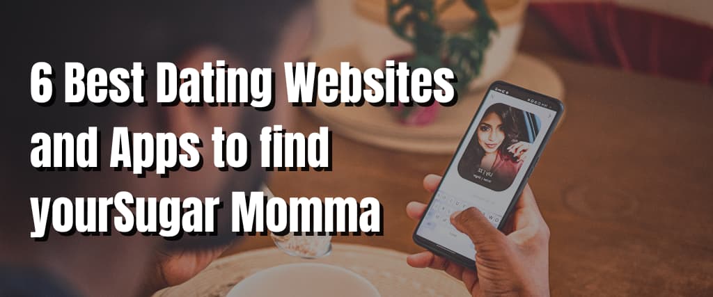 6 Best Dating Websites and Apps to find yourSugar Momma