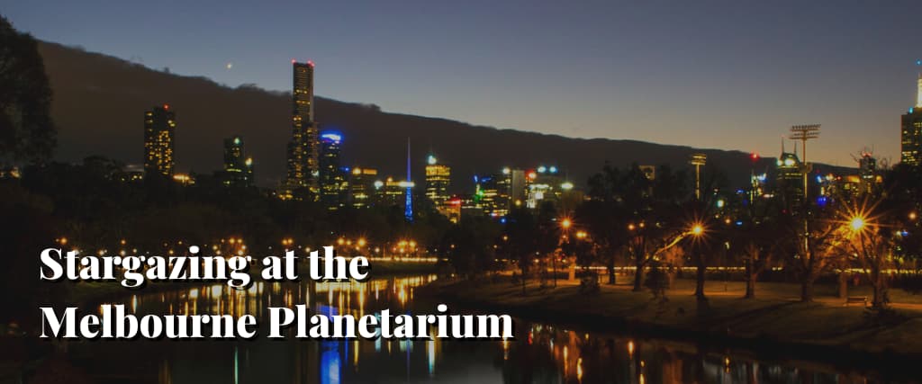 Stargazing at the Melbourne Planetarium