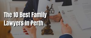 The 10 Best Family Lawyers In Perth