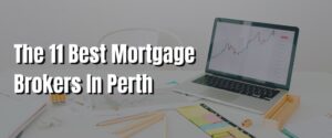 The 11 Best Mortgage Brokers In Perth