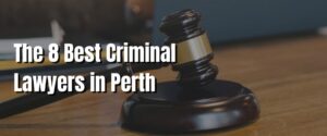 The 8 Best Criminal Lawyers in Perth