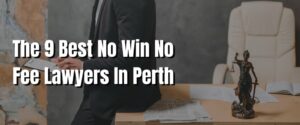The 9 Best No Win No Fee Lawyers In Perth