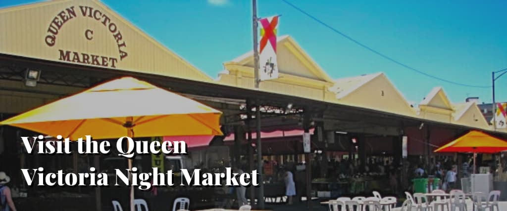 Visit the Queen Victoria Night Market