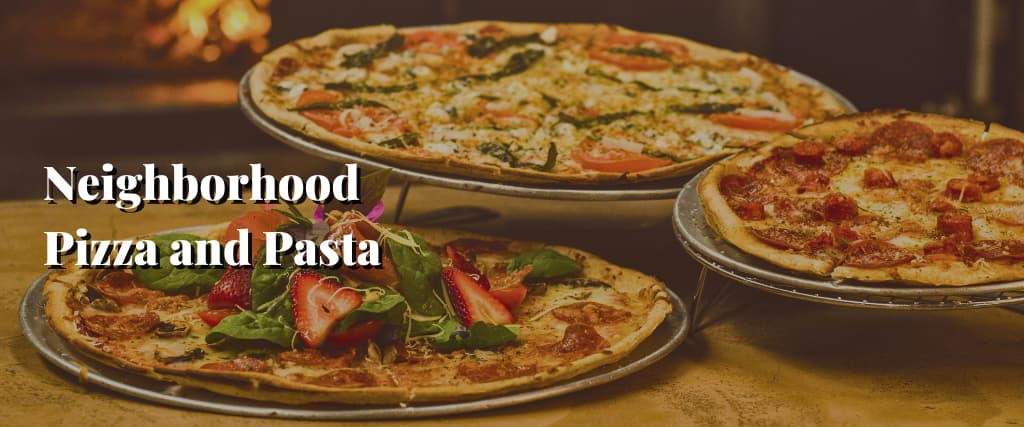 Neighborhood Pizza and Pasta