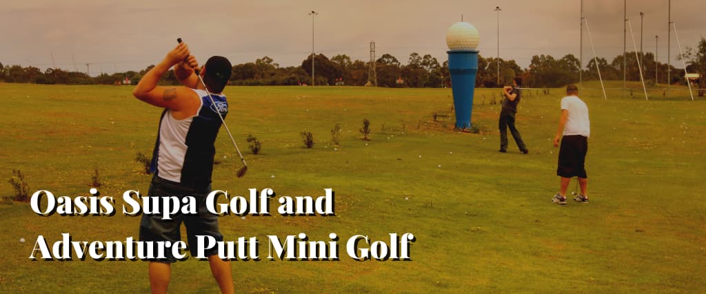 Oasis Supa Golf and Adventure Putt Mini Golf