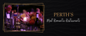 Perth’s Most Romantic Restaurants