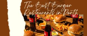 The Best Burger Restaurants in Perth