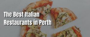 The Best Italian Restaurants in Perth