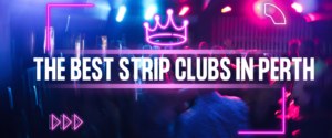 The Best Strip Clubs in Perth