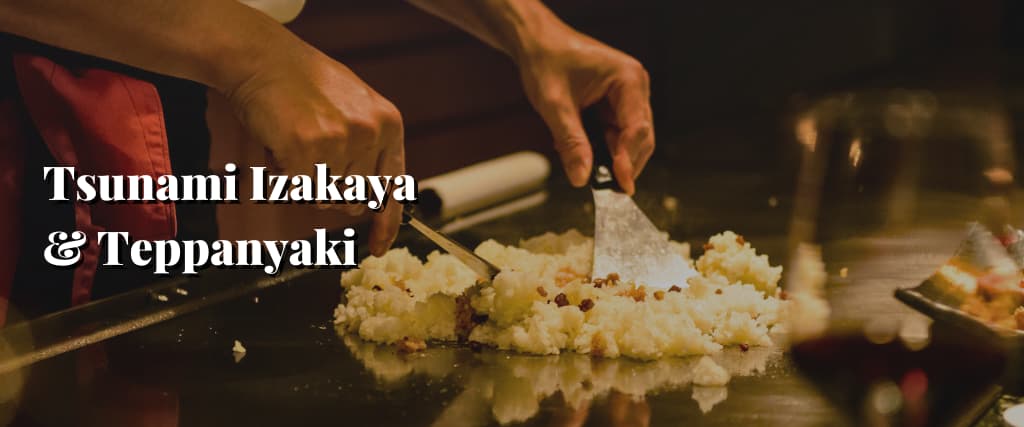 Tsunami Izakaya & Teppanyaki
