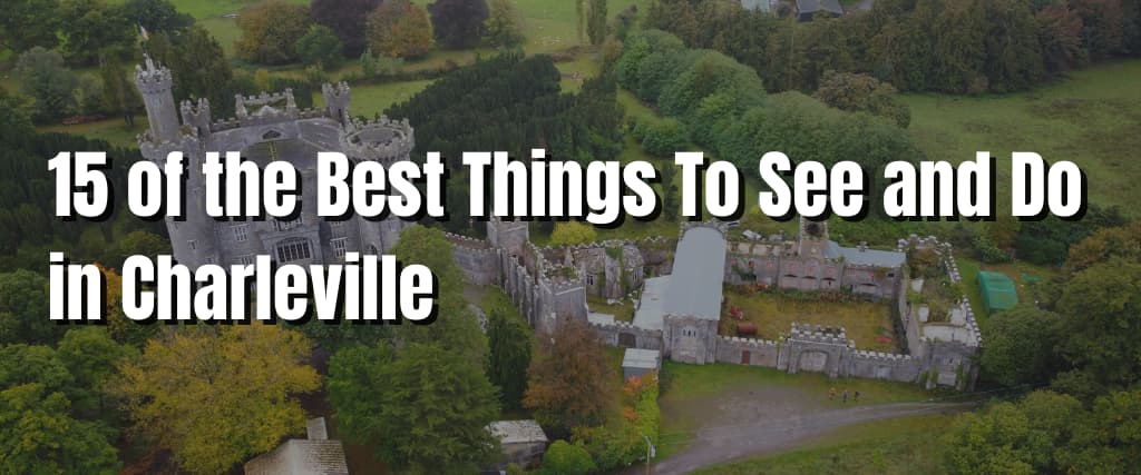 15 of the Best Things To See and Do in Charleville (1)