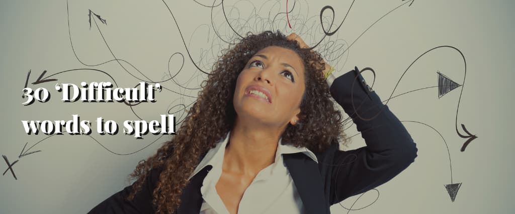 30 ‘Difficult’ words to spell
