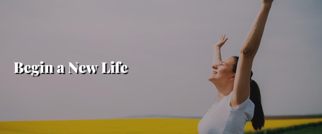 Begin a New Life
