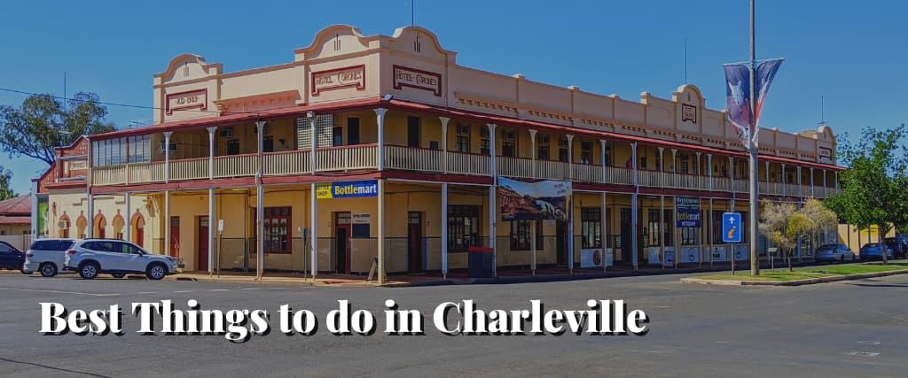 Best Things to do in Charleville