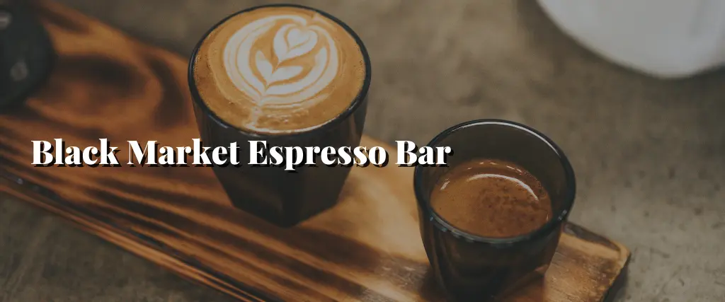 Black Market Espresso Bar