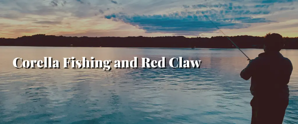 Corella Fishing and Red Claw