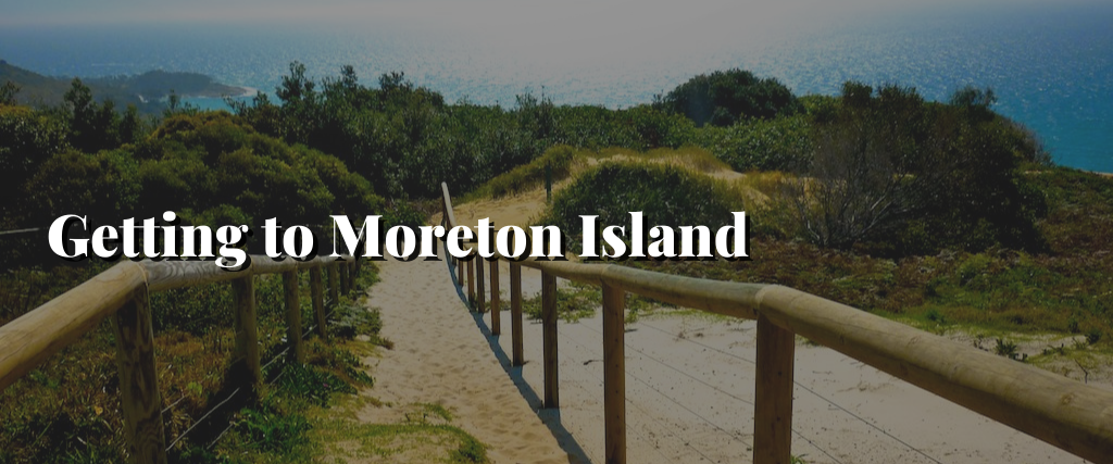Getting to Moreton Island