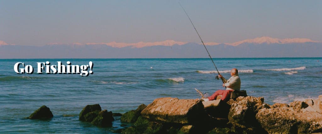 Go Fishing!