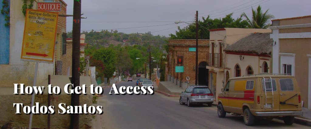 How to Get to Access Todos Santos
