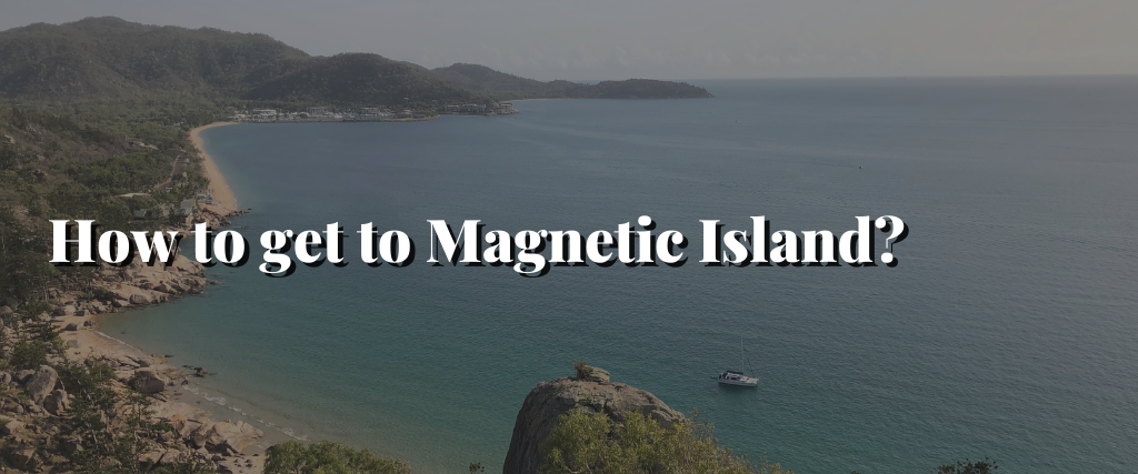 How to get to Magnetic Island?