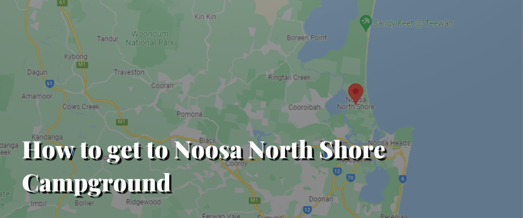 How to get to Noosa North Shore Campground